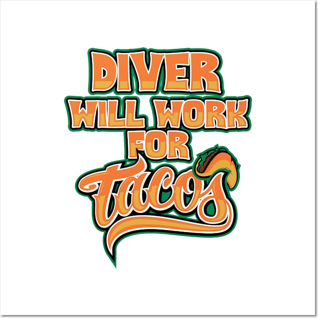 Diver will work for tacos Wall Art by SerenityByAlex